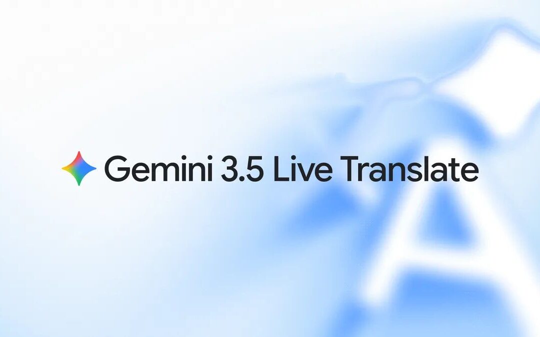Gemini 3.5 Live Translate Brings Seamless Real-Time Speech Translation